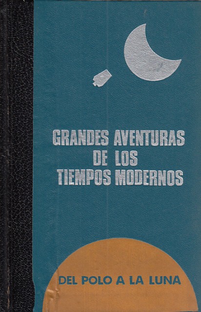 GRANDES AVENTURAS DE LOS TIEMPOS MODERNOS. DEL POLO A LA …