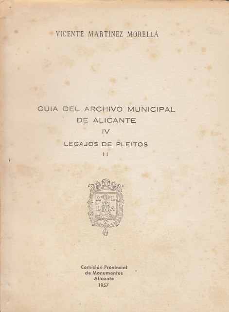 GUIA DEL ARCHIVO MUNICIPAL DE ALICANTE IV LEGAJOS DE PLEITOS …