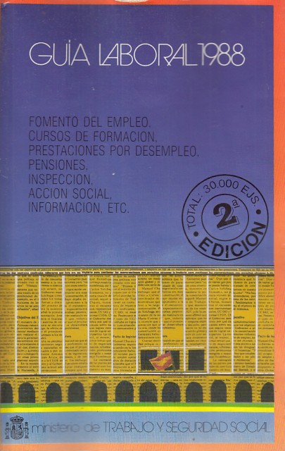 Guía laboral 1988. FOMENTO DEL EMPLEO, CURSOS DE FORMACION, PRESTACIONES …