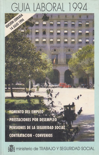Guía laboral 1994. FOMENTO DE EMPLEO; PRESTACIONES POR DESEMPLEO; PENSIONES …