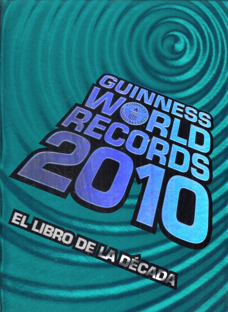 GUINNESS WORLD RECORDS 2010. EL LIBRO DE LA DÉCADA