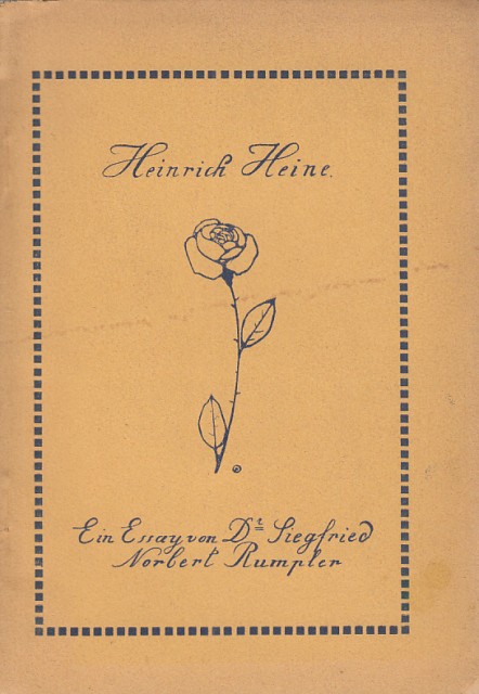 HEINRICH HEINE. Ein essay von Dr. Siegfried Norbert Rumpler