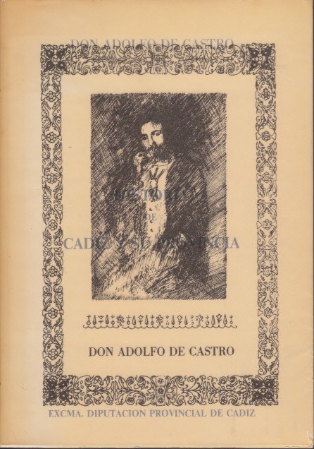 HISTORIA DE CÁDIZ Y SU PROVINCIA DESDE LOS REMOTOS TIEMPOS …