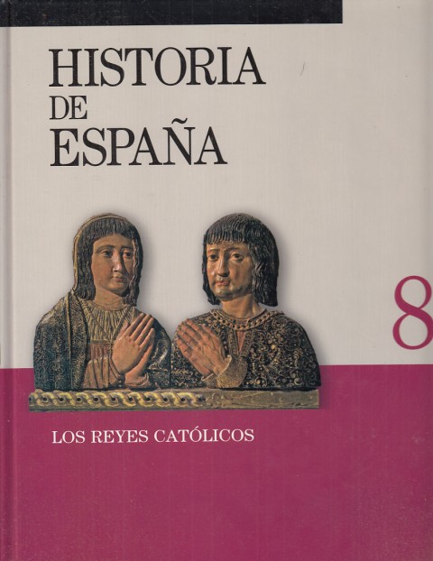 HISTORIA DE ESPAÑA VIII. LOS REYES CATÓLICOS. 8