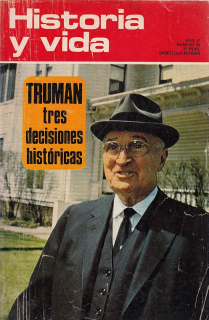 HISTORIA Y VIDA Nº59. TRUMAN, TRES DECISIONES HISTÓRICAS
