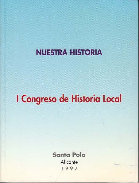 I CONGRESO DE HISTORIA LOCAL, NUESTRA HISTORIA (El Portus Ilicitanus …
