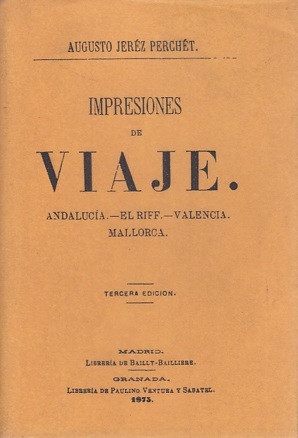 IMPRESIONES DE VIAJE. ANDALUCÍA, EL RIFF, VALENCIA, MALLORCA