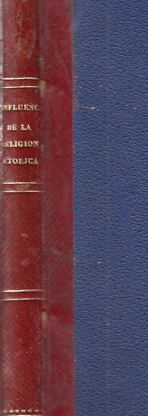 INFLUENCIA DE LA RELIGIÓN CATÓLICA, APOSTÓLICA ROMANA EN LA ESPAÑA …