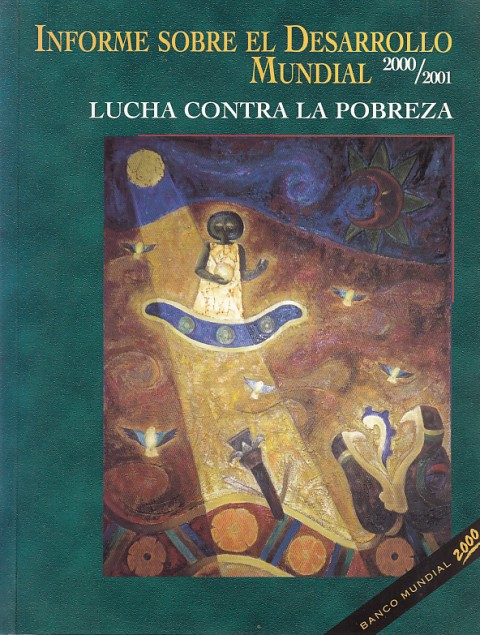 INFORME SOBRE EL DESARROLLO MUNDIAL 2000/2001. LUCHAS CONTRA LA POBREZA