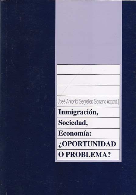 INMIGRACIÓN, SOCIEDAD, ECONOMÍA: ¿OPORTUNIDAD O PROBLEMA?