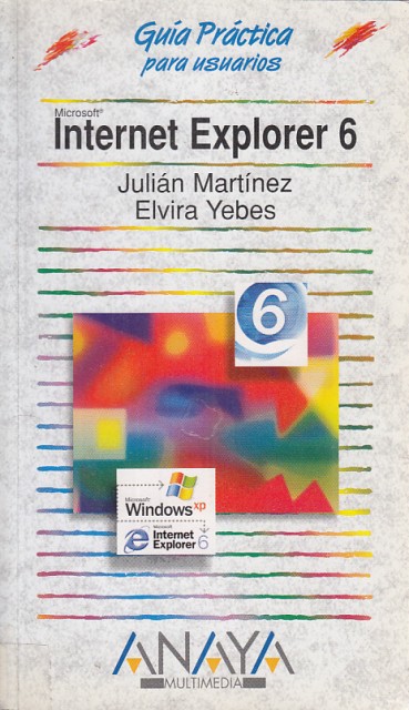 INTERNET EXPLORER 6. GUÍA PRÁCTICA PARA USUARIOS