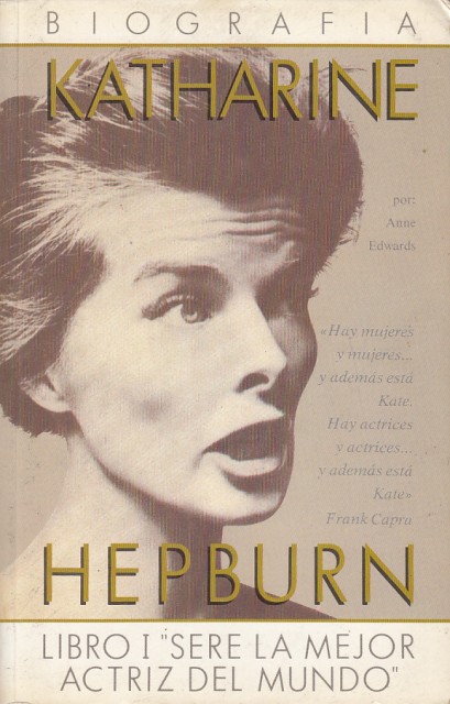 KATHARINE HEPBURN. LIBRO I. SERÉ LA MEJOR ACTRIZ DEL MUNDO