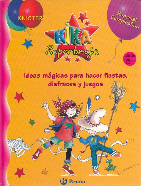 KIKA SÚPERBRUJA. ESPECIAL CUMPLEAÑOS. IDEAS MÁGICAS PARA HACER FIESTAS, DISFRACES …