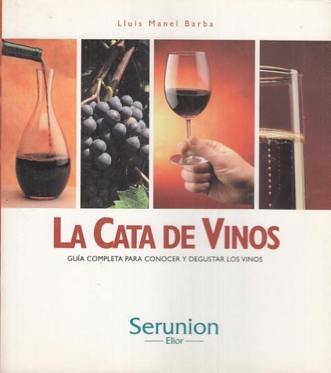 LA CATA DE VINOS. GUÍA COMPLETA PARA CONOCER Y DEGUSTAR …