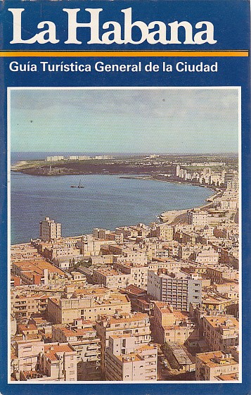 LA HABANA. Guía Turística General de la Ciudad