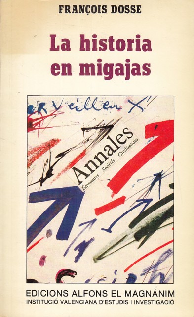 LA HISTORIA EN MIGAJAS. De Annales a la Nueva Historia