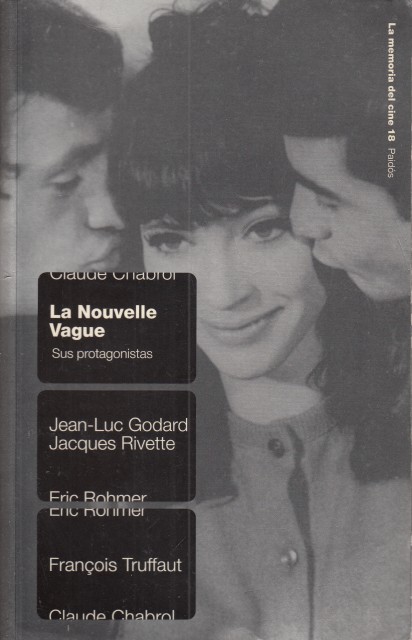 LA NOUVELLE VAGUE. SUS PROTAGONISTAS. LA MEMORIA DEL CINE 18. …