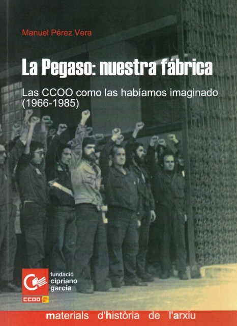 LA PEGASO: NUESTRA FÁBRICA. LAS CCOO COMO LAS HABÍAMOS IMAGINADO …