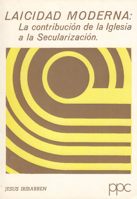 LAICIDAD MODERNA: LA CONTRIBUCIÓN DE LA IGLESIA A LA SECULARIZACIÓN