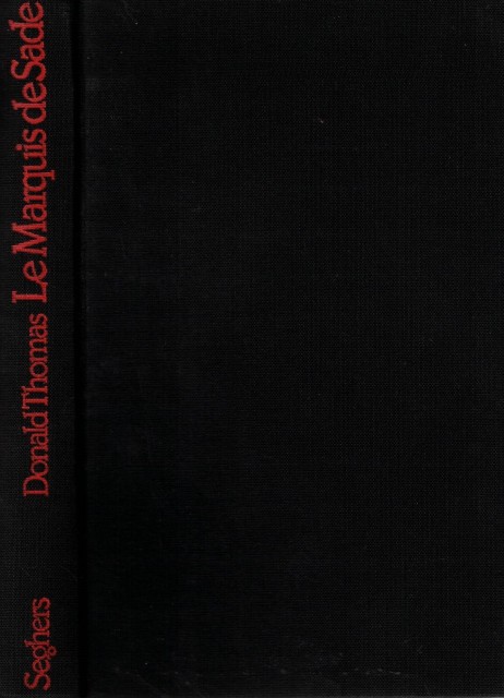 LE MARQUIS DE SADE. BIOGRAPHIE ILLUSTREE