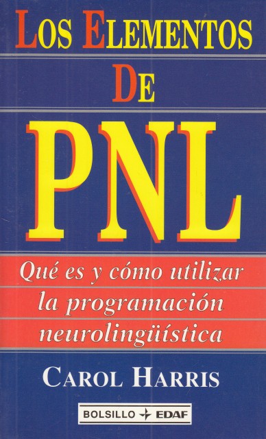 LOS ELEMENTOS DE PNL. QUÉ ES Y CÓMO UTILIZAR LA …