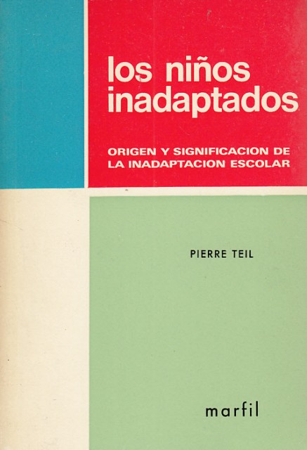 LOS NIÑOS INADAPTADOS. ORIGEN Y SIGNIFICACIÓN DE LA INADAPTACIÓN ESCOLAR