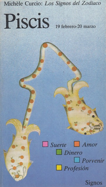 LOS SIGNOS DEL ZODÍACO. PISCIS 19 FEBRERO-20 MARZO