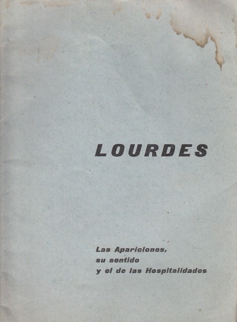 LOURDES (Las Apariciones, su sentido y el de las Hospitalidades)