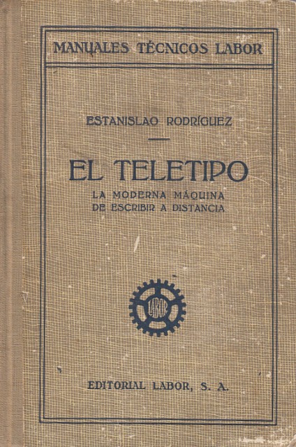 Manuales Tecnicos de labor. El Teletipo (La Moderna máquina de …