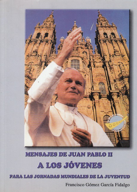 MENSAJES DE JUAN PABLO II A LOS JÓVENES PARA LAS …