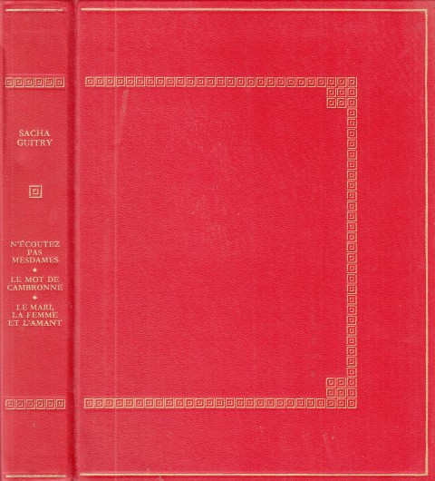 N'écoutez pas Mesdames; Le Mot de Cambronne; Le Mari, La …