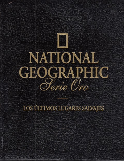 NATIONAL GEOGRAPHIC. LOS ÚLTIMOS LUGARES SALVAJES