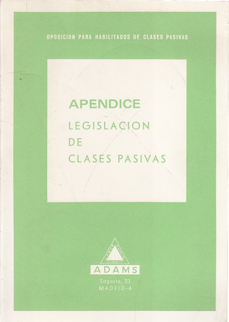 OPOSICIÓ PARA HABILITADOS DE CLASES PASIVAS. APÉNDICE. LEGISLACIÓN DE CLASES …
