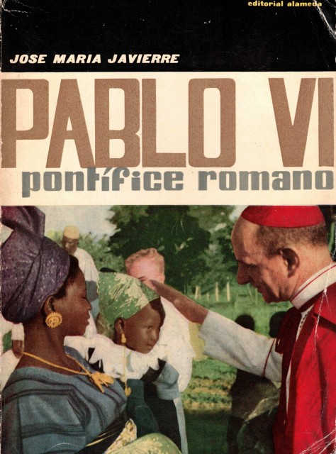 PABLO VI. PONTIFICE ROMANO (HERENCIA DE ANGEL RONCALLI EN MANOS …