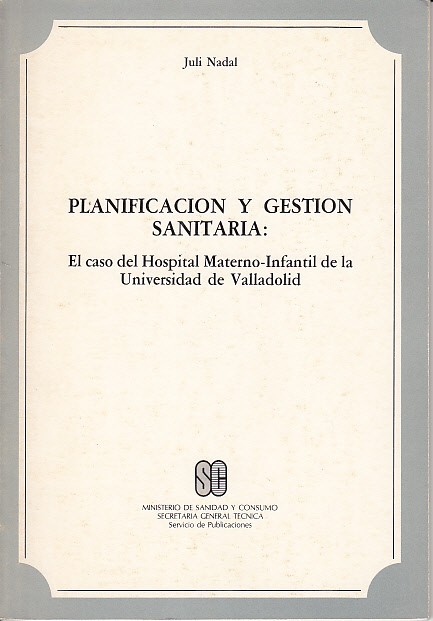 PLANIFICACIÓN Y GESTIÓN SANITARIA: EL CASO DEL HOSPITAL MATERNO-INFANTIL DE …