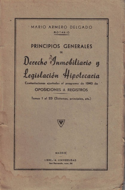 Principios generales de derecho inmobiliario y legislación hipotecaria. Contestaciones ajustadas …