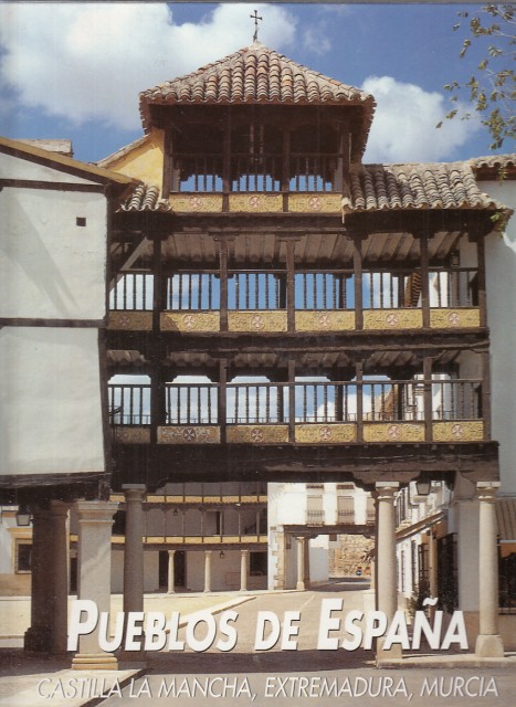 PUEBLOS DE ESPAÑA. CASTILLA LA MANCHA, EXTREMADURA, MURCIA