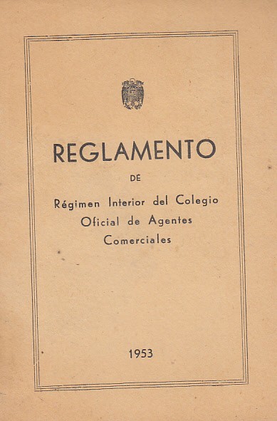 REGLAMENTO DE REGIMEN INTERIOR DEL COLEGIO OFICIAL DE AGENTES COMERCIALES.