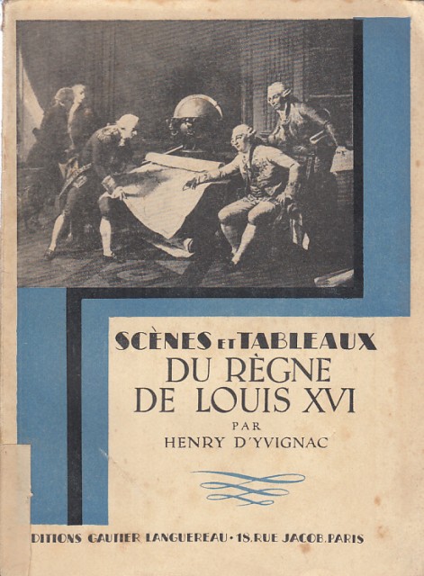 Scenes et Tableaux du Règne de Louis XVI