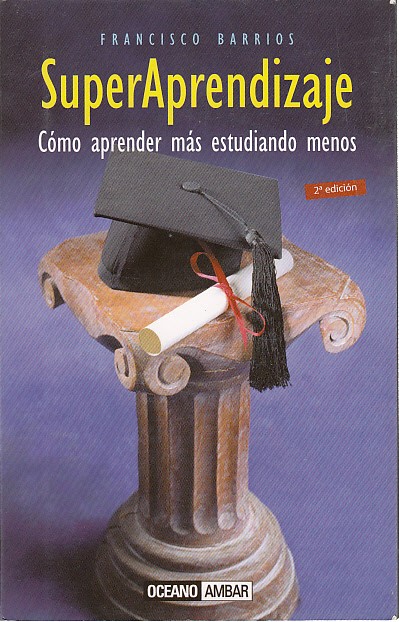 SUPERAPRENDIZAJE. Cómo aprender más estudiando menos