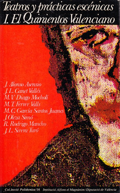 TEATROS Y PRACTICAS ESCENICAS. I EL QUINIENTOS VALENCIANO.