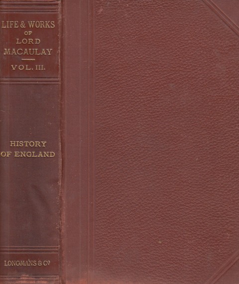 THE LIFE AND WORKS OF LORD MACAULAY. VOL III. HISTORY …