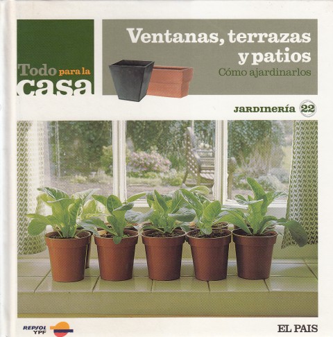 TODO PARA LA CASA. VENTANAS, TERRAZAS Y PATIOS. CÓMO AJARDINARLOS