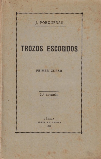 TROZOS ESCOGIDOS ENTRE DIVERSOS AUTORES ANTIGUOS Y MODERNOS PARA LA …