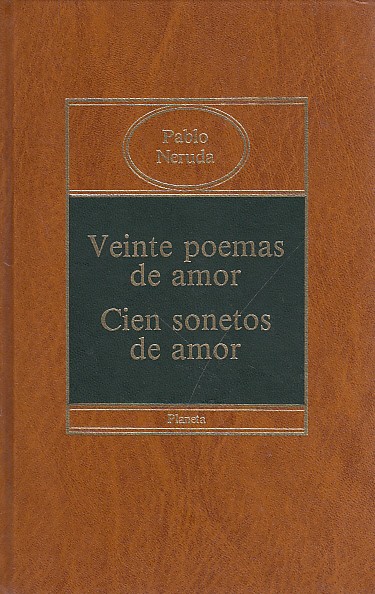 VEINTE POEMAS DE AMOR; CIENSONETOS DE AMOR