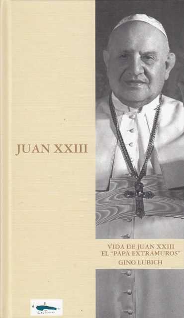 VIDA DE JUAN XXIII. EL PAPA EXTRAMUROS