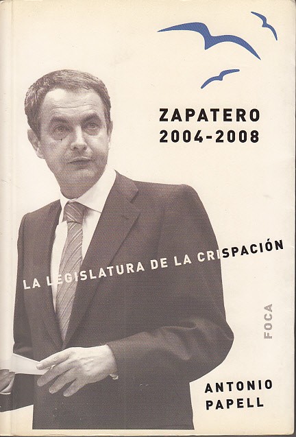 ZAPATERO 2004-2008: LA LEGISLATURA DE LA CRISPACIÓN