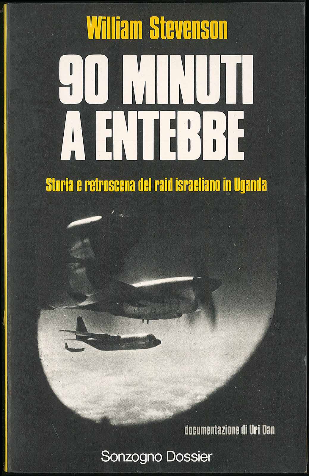 90 minuti a Entebbe - Storia e retroscena del raid …