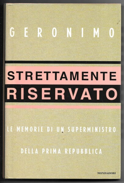 Strettamente riservato - Le memorie di un superministro della prima …