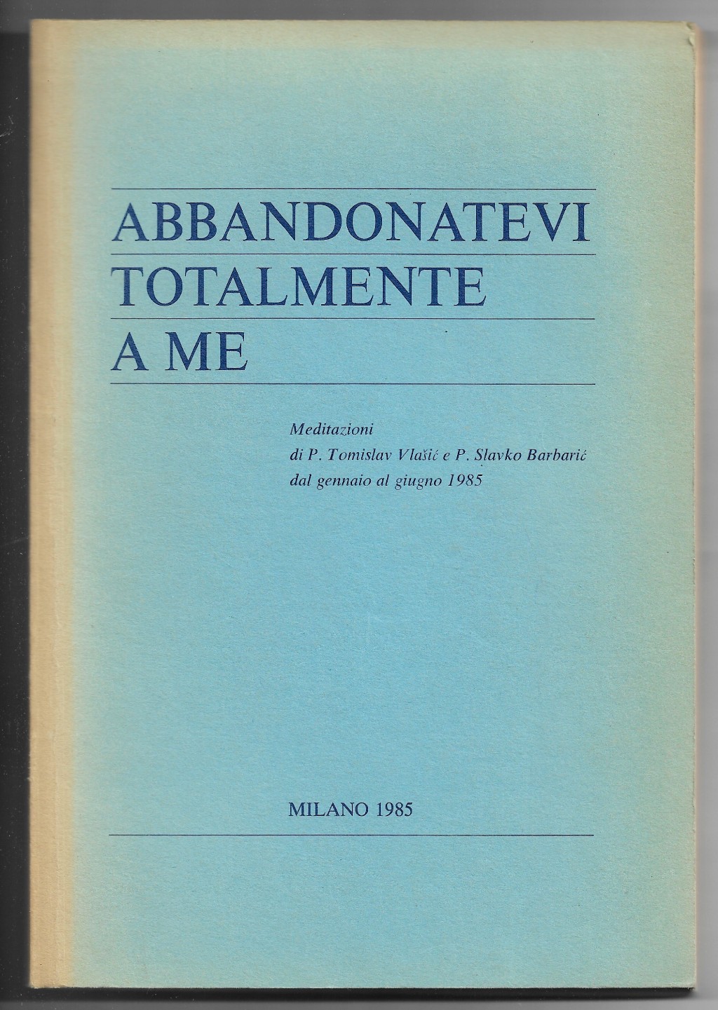 Abbandonatevi totalmente a me - Meditazioni.